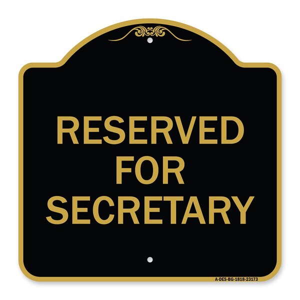 Designer Series Sign-Reserved for Secretary, Black & Gold Aluminum Sign, 18" x 18", BG-1818-23173